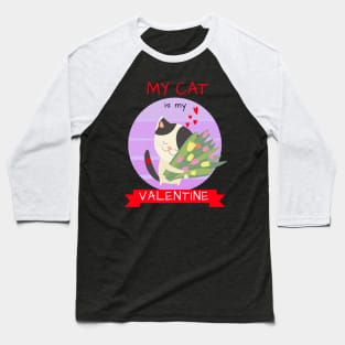 My Cat Is My Valentine Baseball T-Shirt